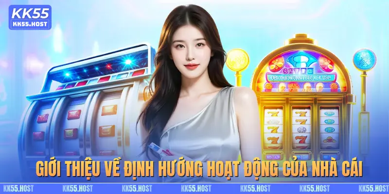 Giới thiệu về định hướng hoạt động của nhà cái