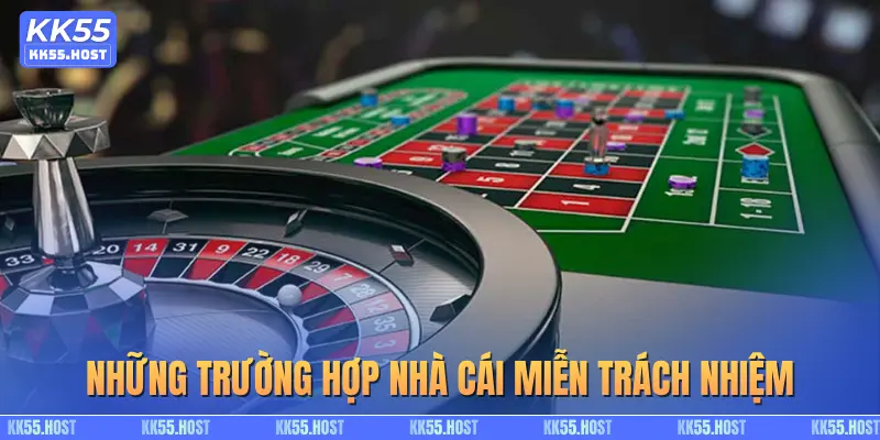 Những trường hợp nhà cái sẽ miễn trách nhiệm