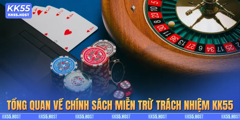 Tổng quan về chính sách miễn trừ trách nhiệm KK55