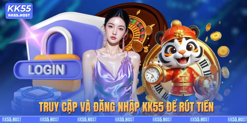 Truy cập và đăng nhập KK55 để rút tiền